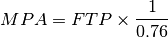MPA = FTP \times \frac{1}{0.76}